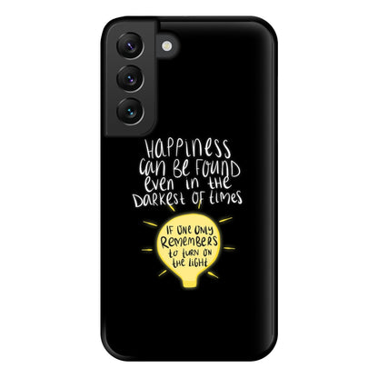 Happiness Can Be Found In The Darkest of Times Phone Case for Galaxy S22 Plus