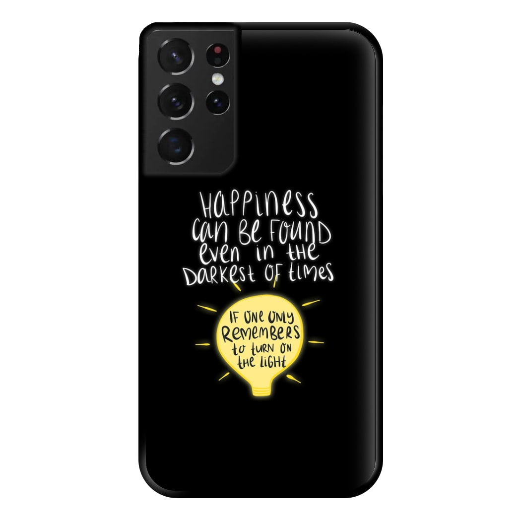 Happiness Can Be Found In The Darkest of Times Phone Case for Galaxy S21 Ultra