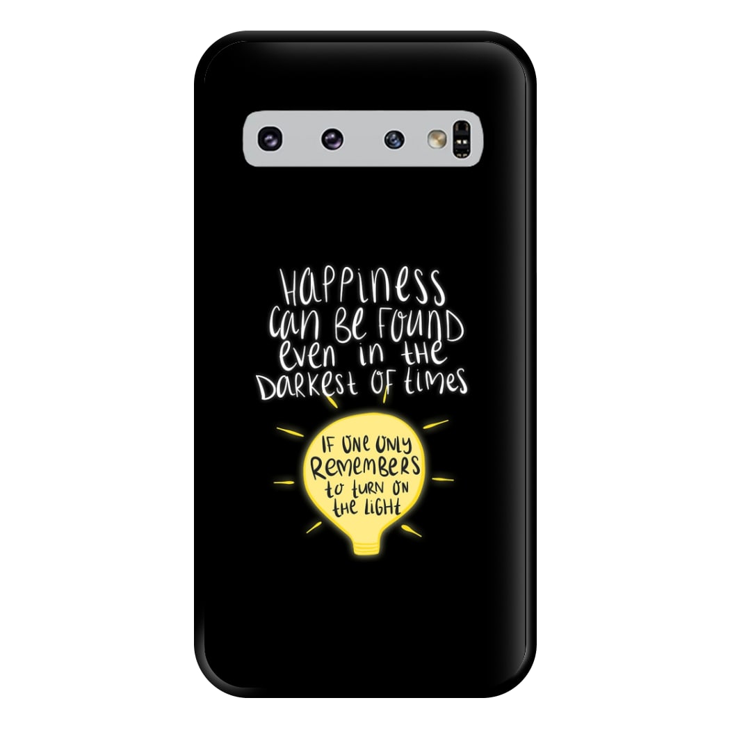 Happiness Can Be Found In The Darkest of Times Phone Case for Galaxy S10 Plus