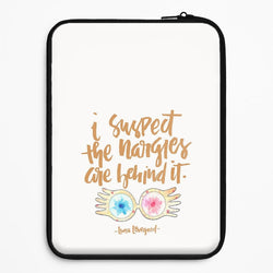 I Suspect The Nargles Are Behind It Universal Laptop Sleeve