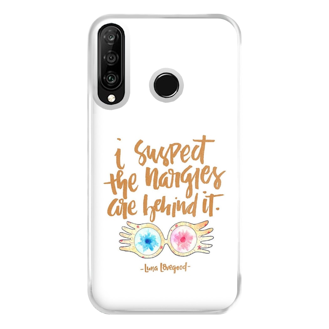 I Suspect The Nargles Are Behind It Phone Case for Huawei P30 Lite