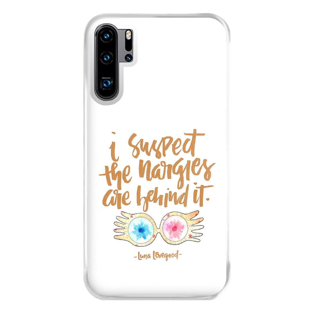 I Suspect The Nargles Are Behind It Phone Case for Huawei P30 Pro