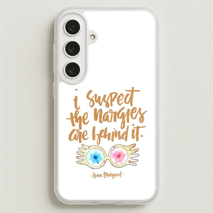 I Suspect The Nargles Are Behind It Phone Case for Galaxy S25FE