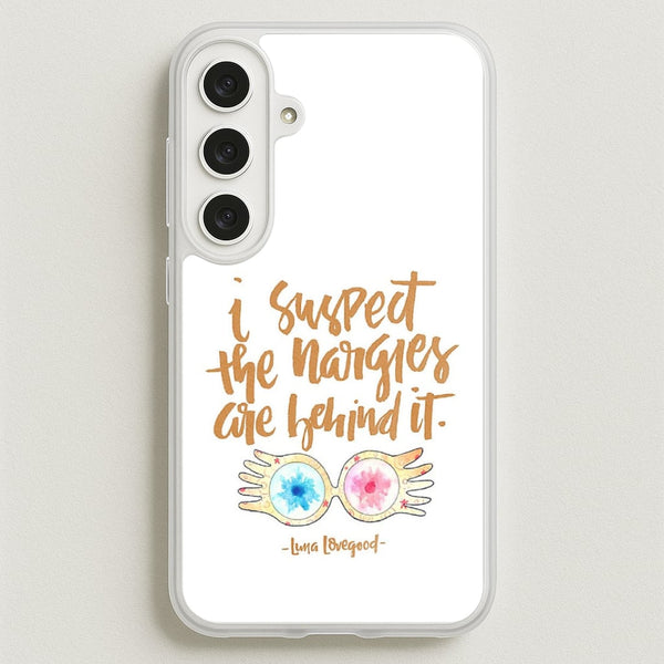 I Suspect The Nargles Are Behind It Phone Case for Galaxy S25FE