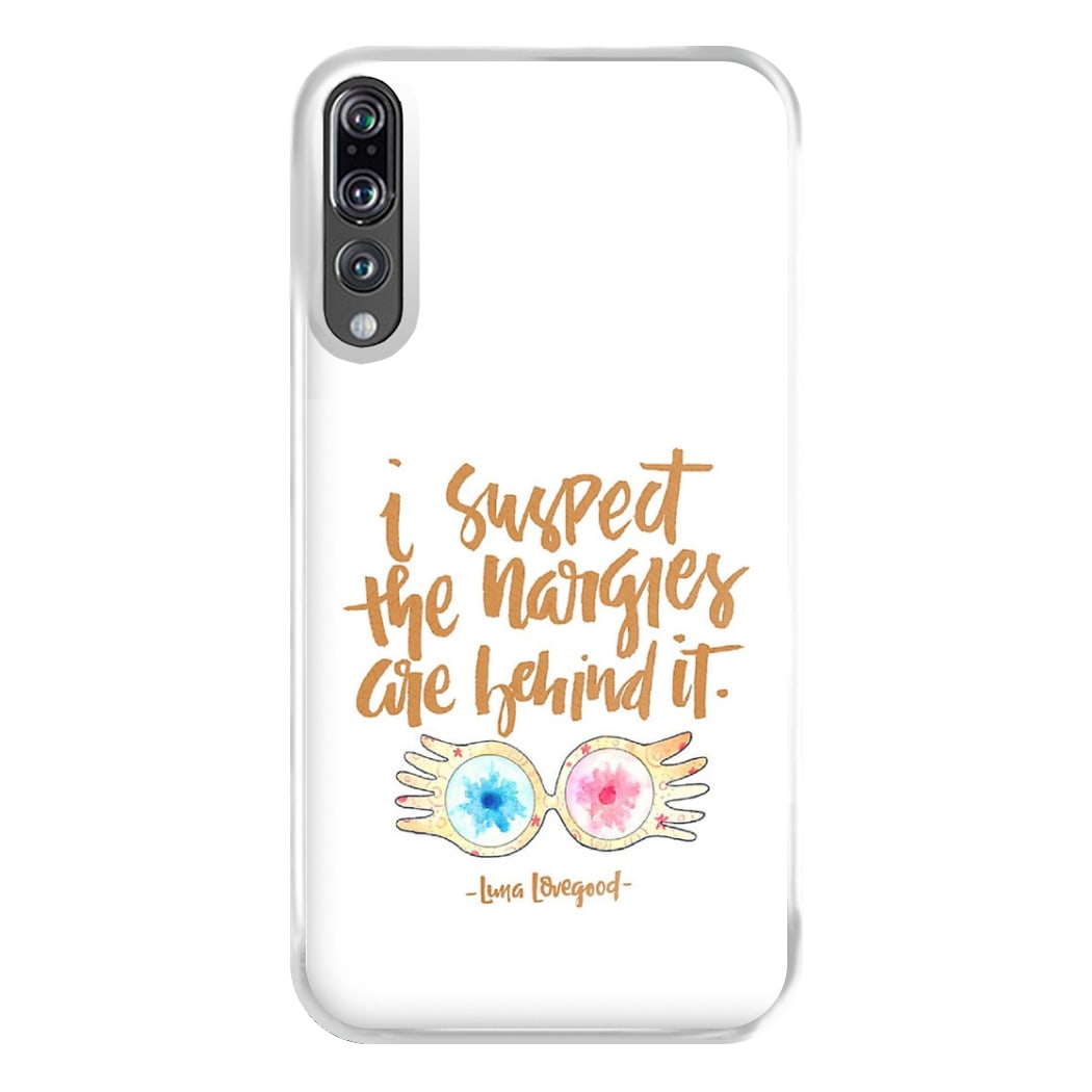 I Suspect The Nargles Are Behind It Phone Case for Huawei P20 Pro