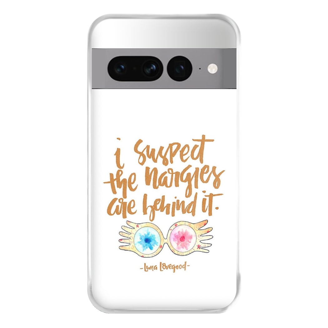 I Suspect The Nargles Are Behind It Phone Case for Google Pixel 7 Pro