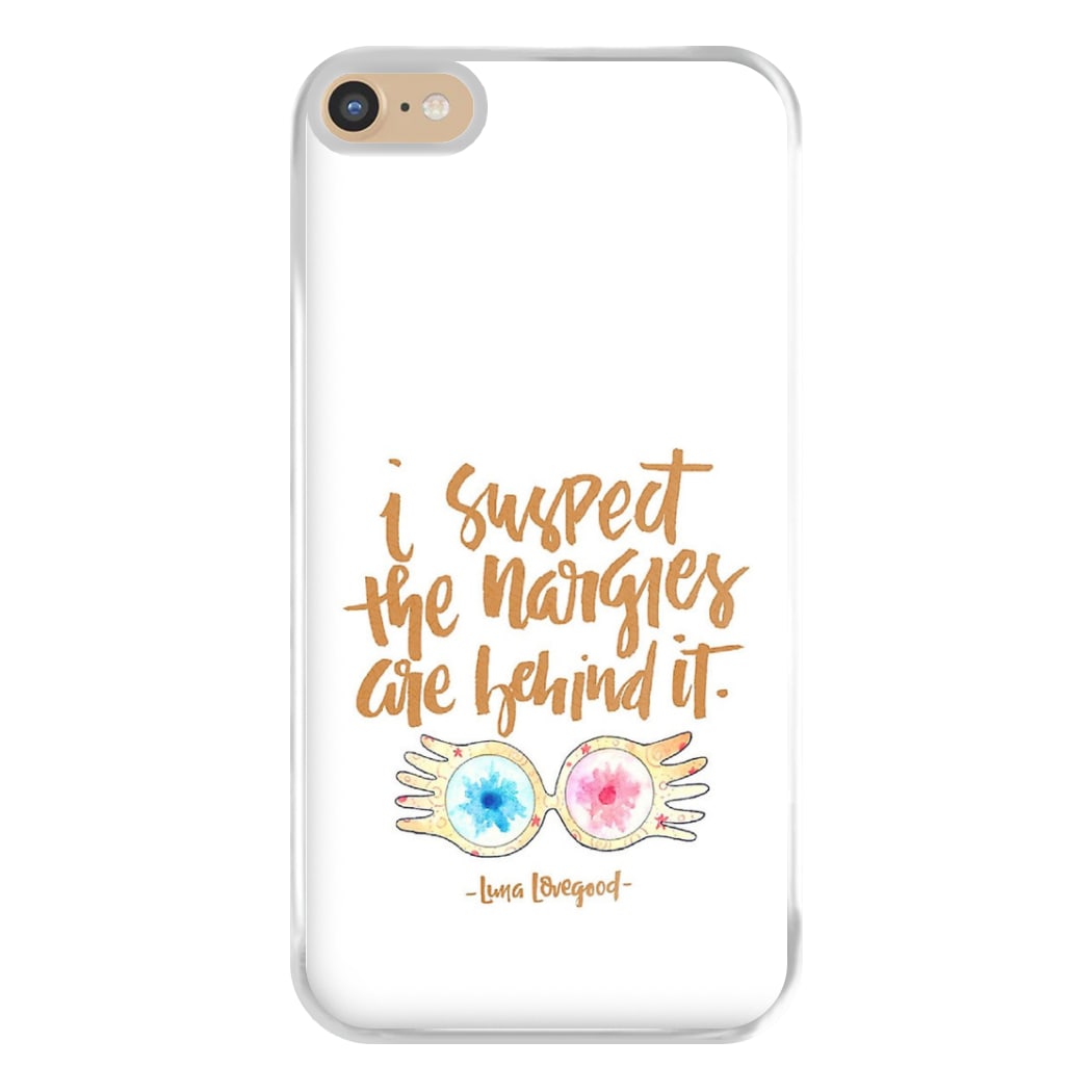 I Suspect The Nargles Are Behind It Phone Case for iPhone 6 Plus / 7 Plus / 8 Plus