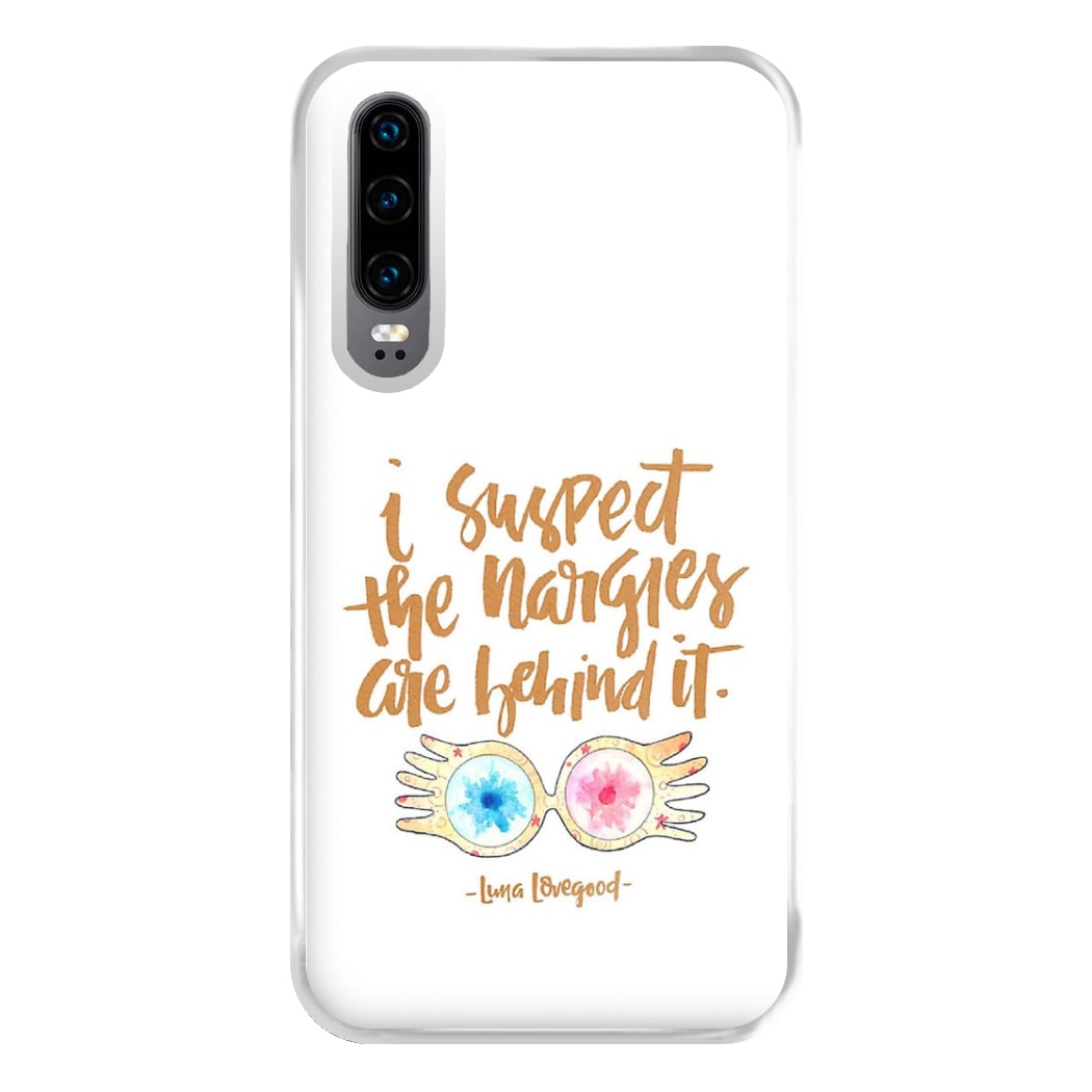 I Suspect The Nargles Are Behind It Phone Case for Huawei P30