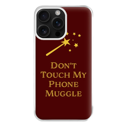 Don't Touch Muggle - Harry Potter Phone Case for iPhone 16 Pro Max