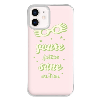 You're Just As Sane As I Am Phone Case for iPhone 12 Mini