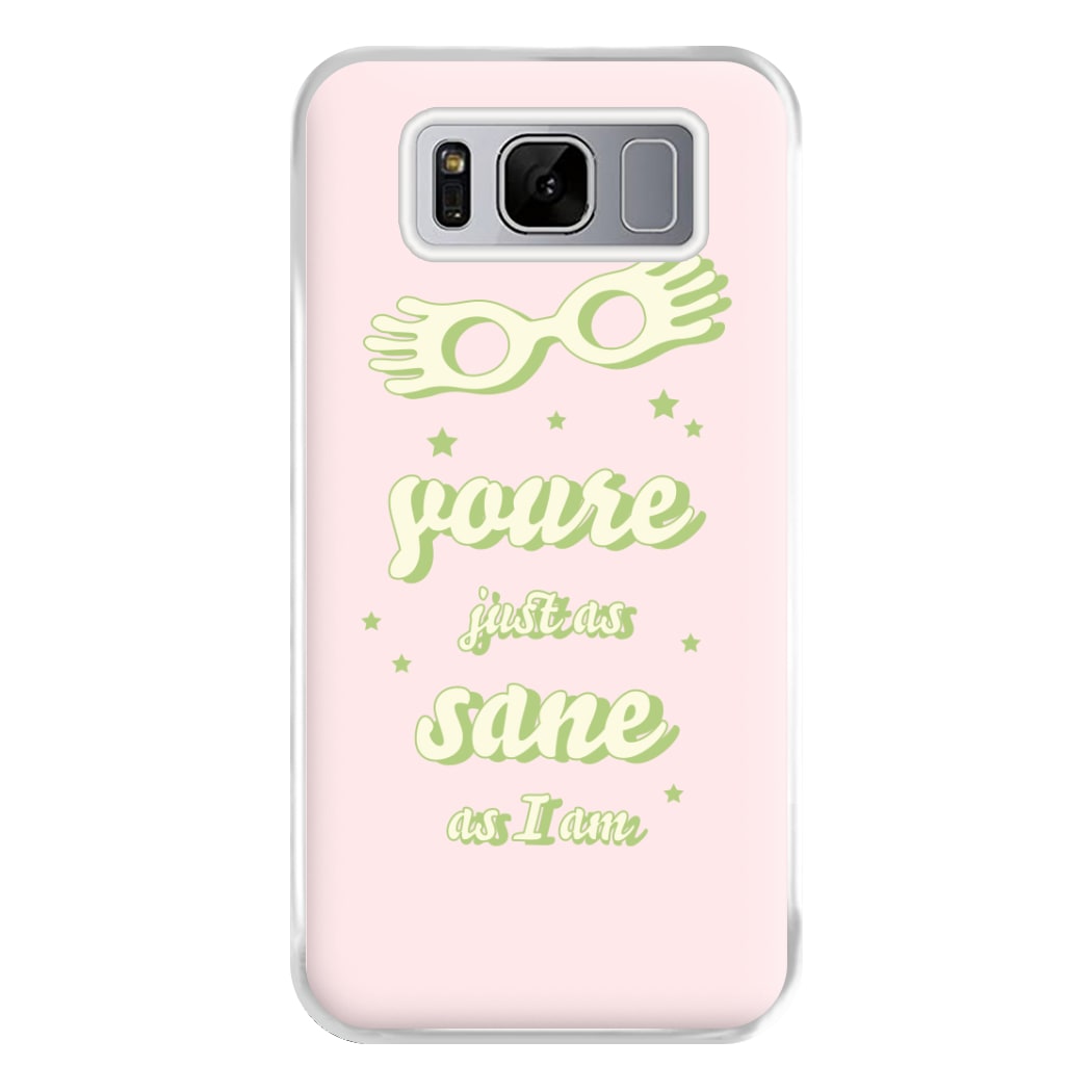 You're Just As Sane As I Am Phone Case for Galaxy S8 Plus