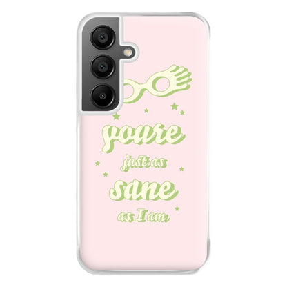 You're Just As Sane As I Am Phone Case for Galaxy A55