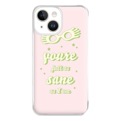 You're Just As Sane As I Am Phone Case for iPhone 14