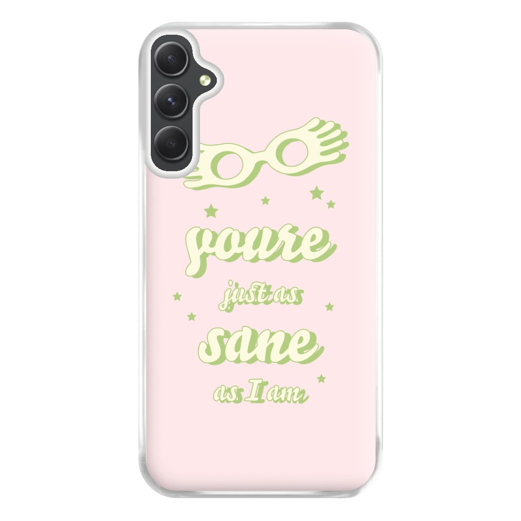 You're Just As Sane As I Am Phone Case for Galaxy A54