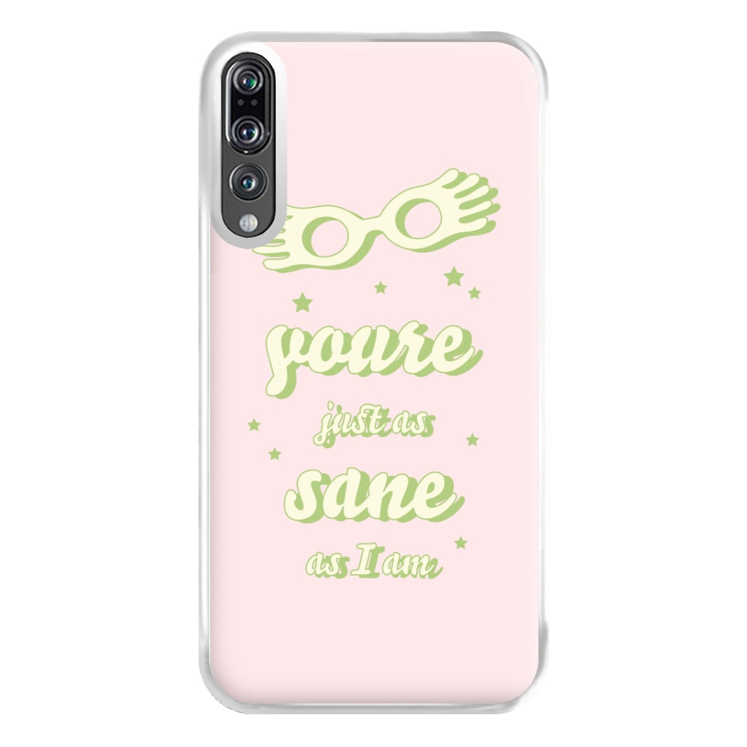 You're Just As Sane As I Am Phone Case for Huawei P20 Pro