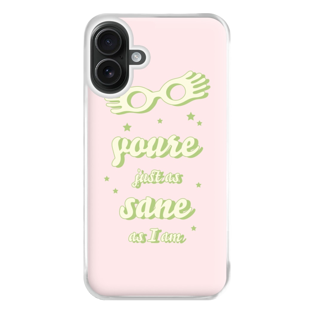 You're Just As Sane As I Am Phone Case for iPhone 16 Plus