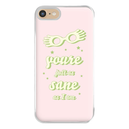 You're Just As Sane As I Am Phone Case for iPhone 6 / 7 / 8 / SE