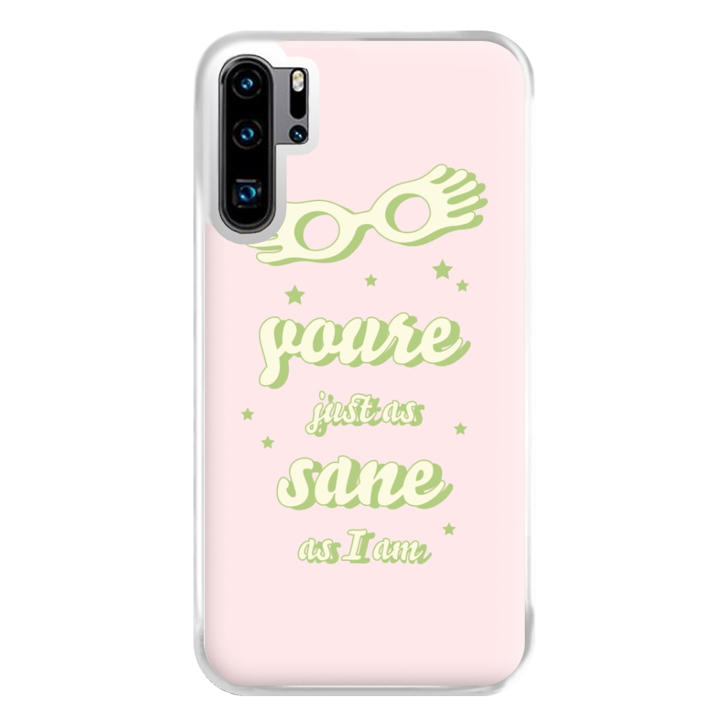 You're Just As Sane As I Am Phone Case for Huawei P30 Pro