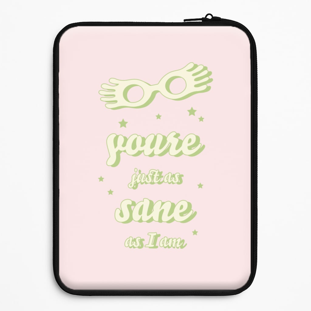 You're Just As Sane As I Am Laptop Sleeve