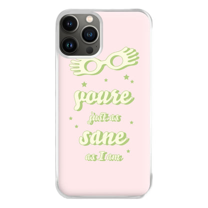 You're Just As Sane As I Am Phone Case for iPhone 11 Pro Max