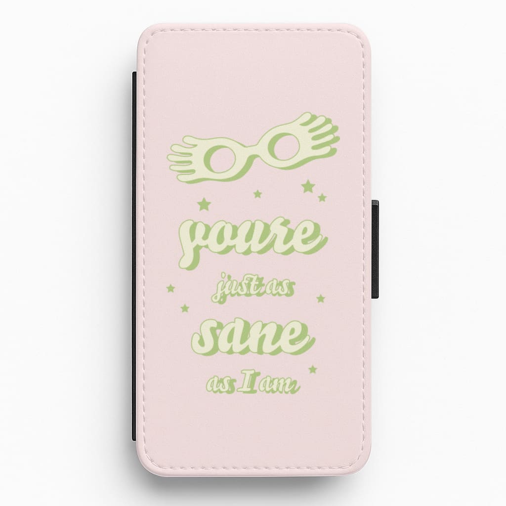 You're Just As Sane As I Am Flip / Wallet Phone Case