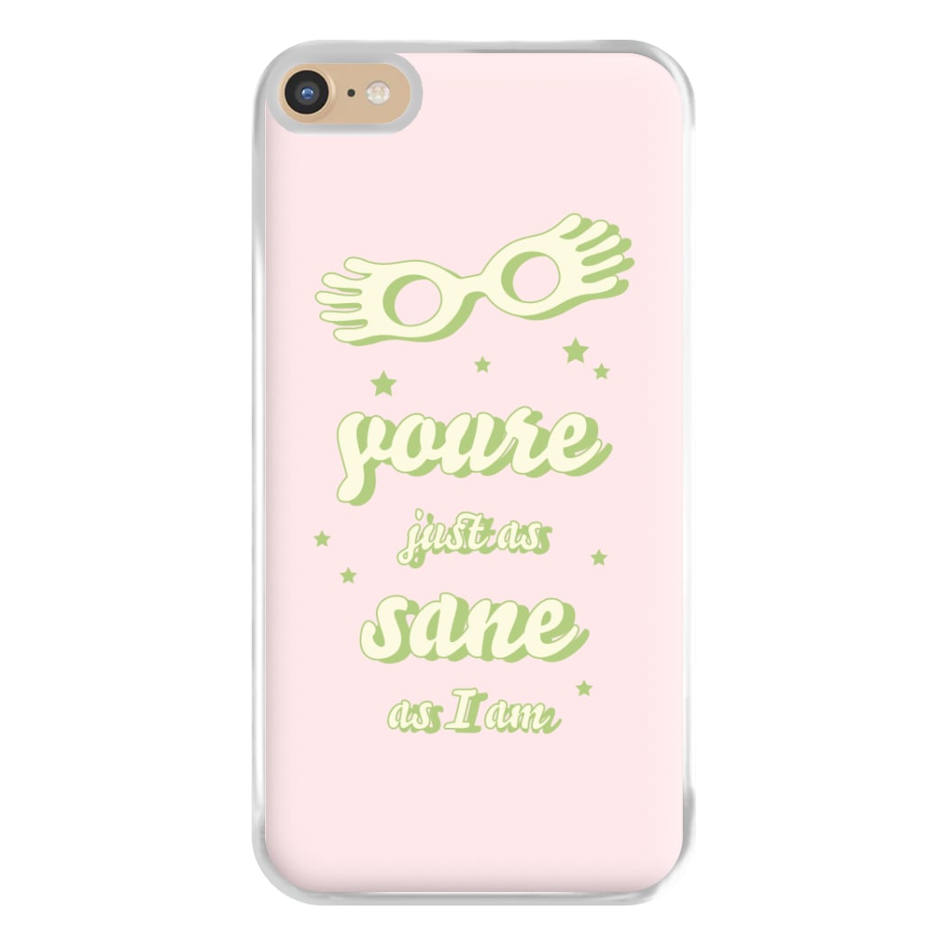 You're Just As Sane As I Am Phone Case for iPhone 6 Plus / 7 Plus / 8 Plus