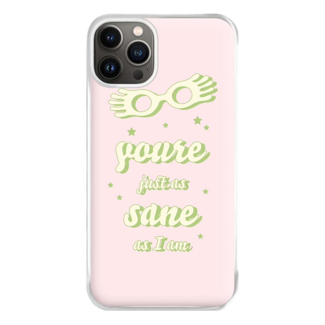 You're Just As Sane As I Am Phone Case for iPhone 13