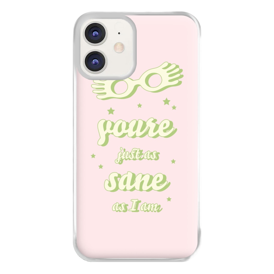 You're Just As Sane As I Am Phone Case for iPhone 12 / 12 Pro