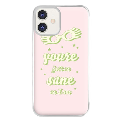 You're Just As Sane As I Am Phone Case for iPhone 12 / 12 Pro