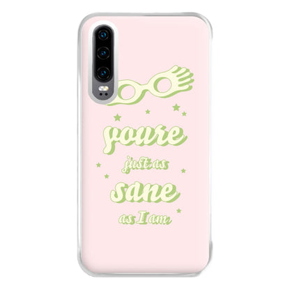 You're Just As Sane As I Am Phone Case for Huawei P30