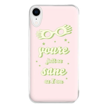 You're Just As Sane As I Am Phone Case for iPhone XR