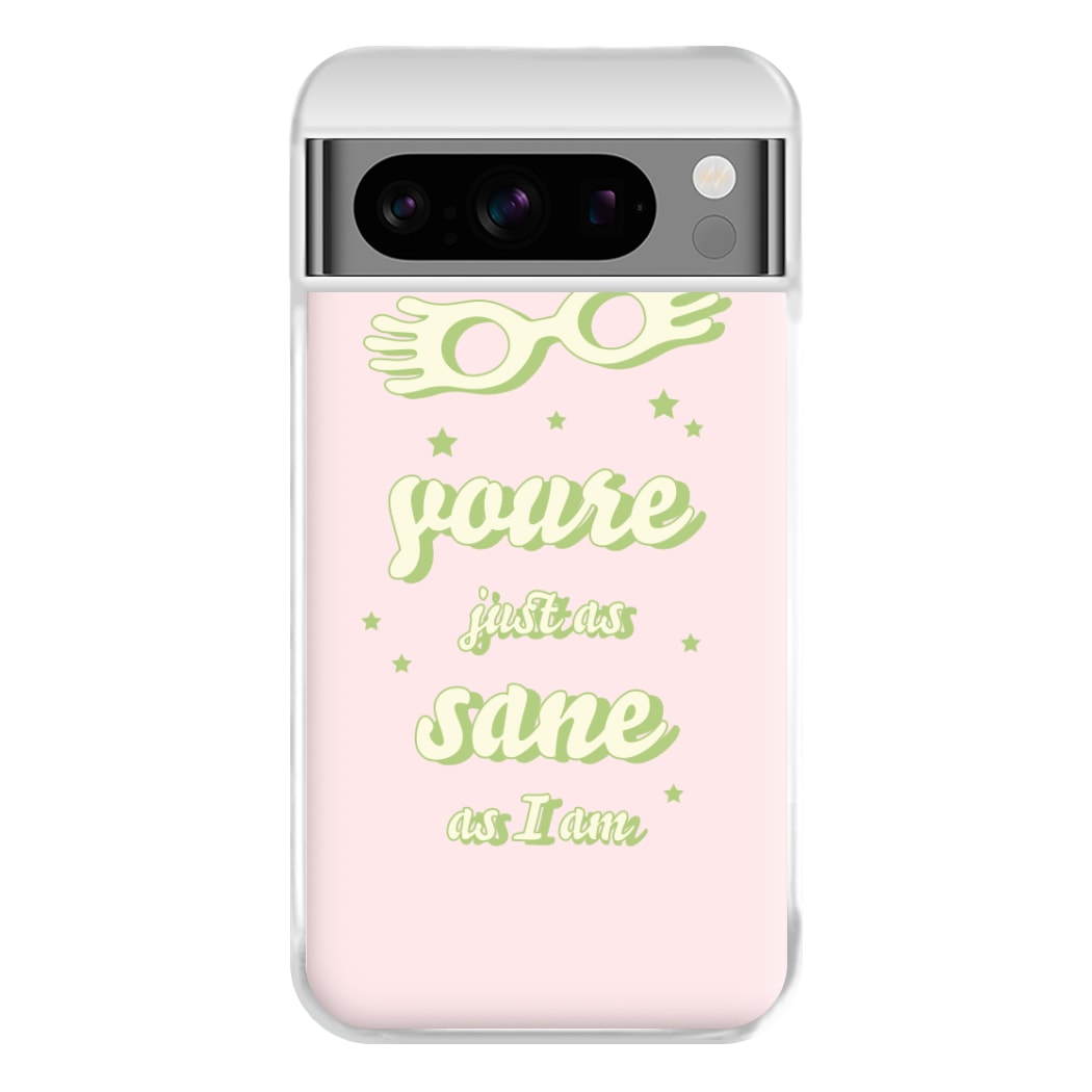 You're Just As Sane As I Am Phone Case for Google Pixel 8 Pro