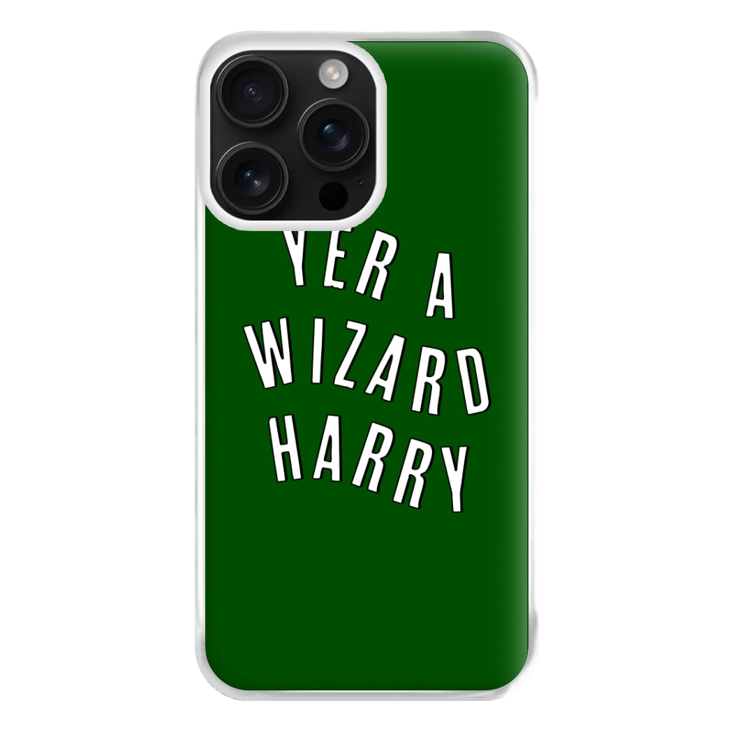 Green Yer A Wizard Harry Phone Case