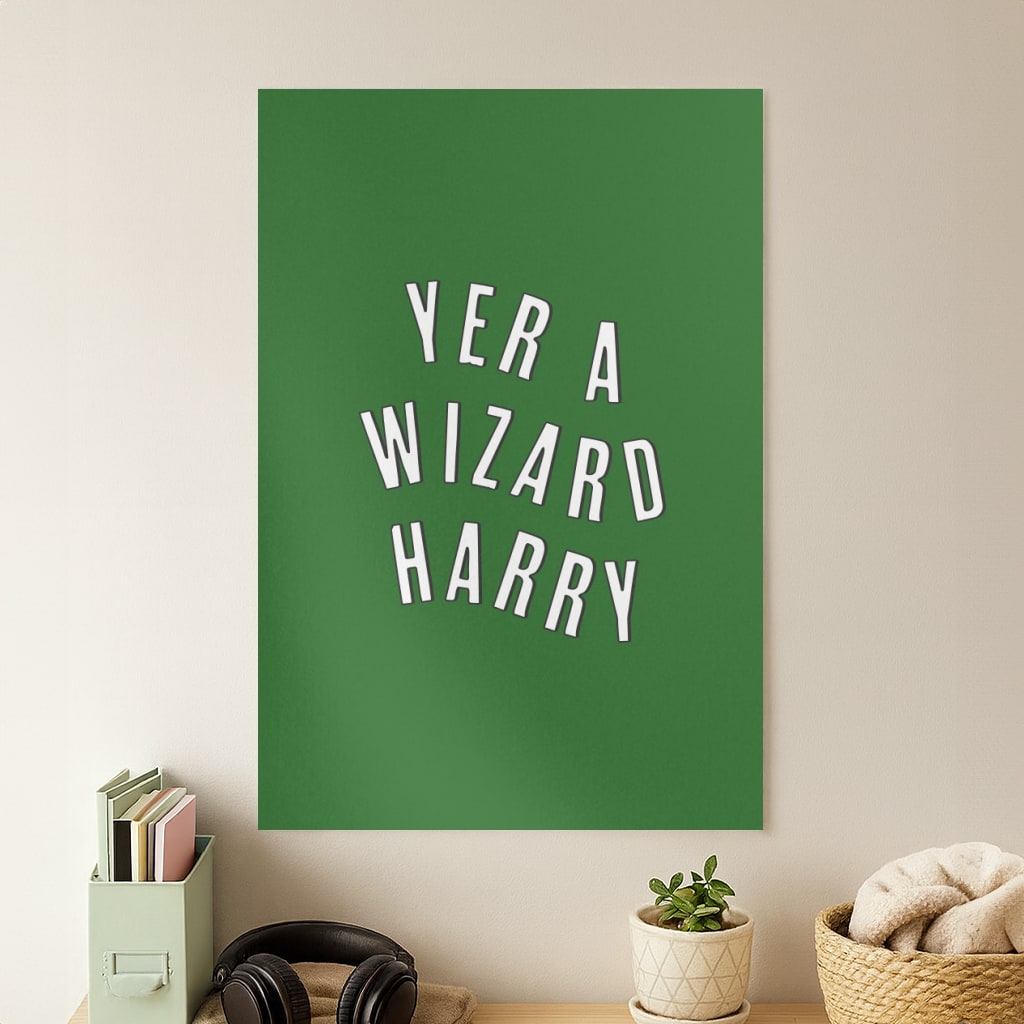 Green Yer A Wizard Harry Poster