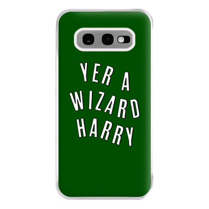 Green Yer A Wizard Harry Phone Case for Galaxy S10e