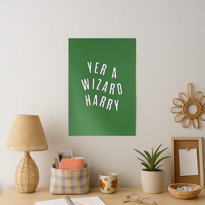Green Yer A Wizard Harry Art Print