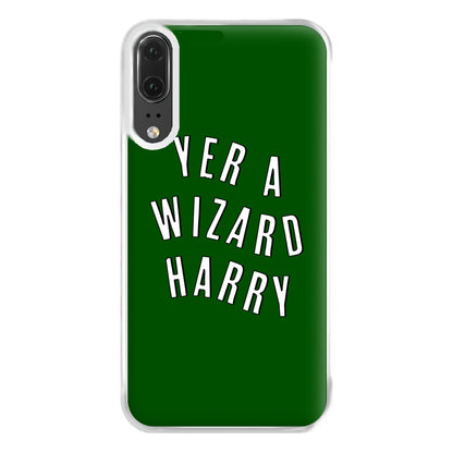 Green Yer A Wizard Harry Phone Case for Huawei P20