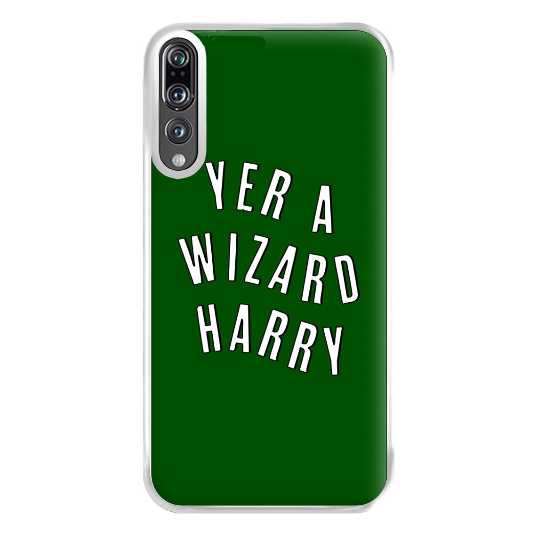 Green Yer A Wizard Harry Phone Case for Huawei P20 Pro