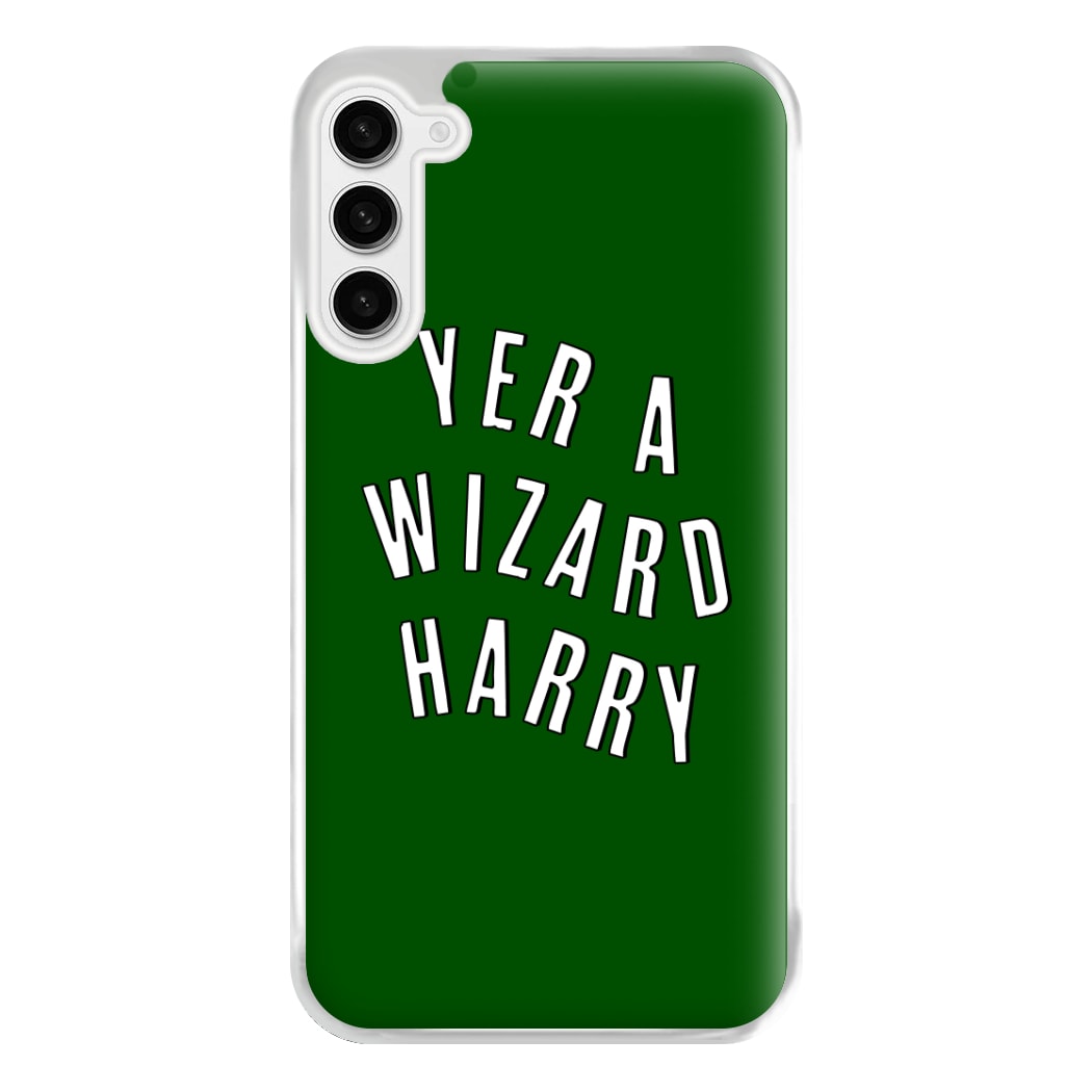 Green Yer A Wizard Harry Phone Case for Galaxy S23FE