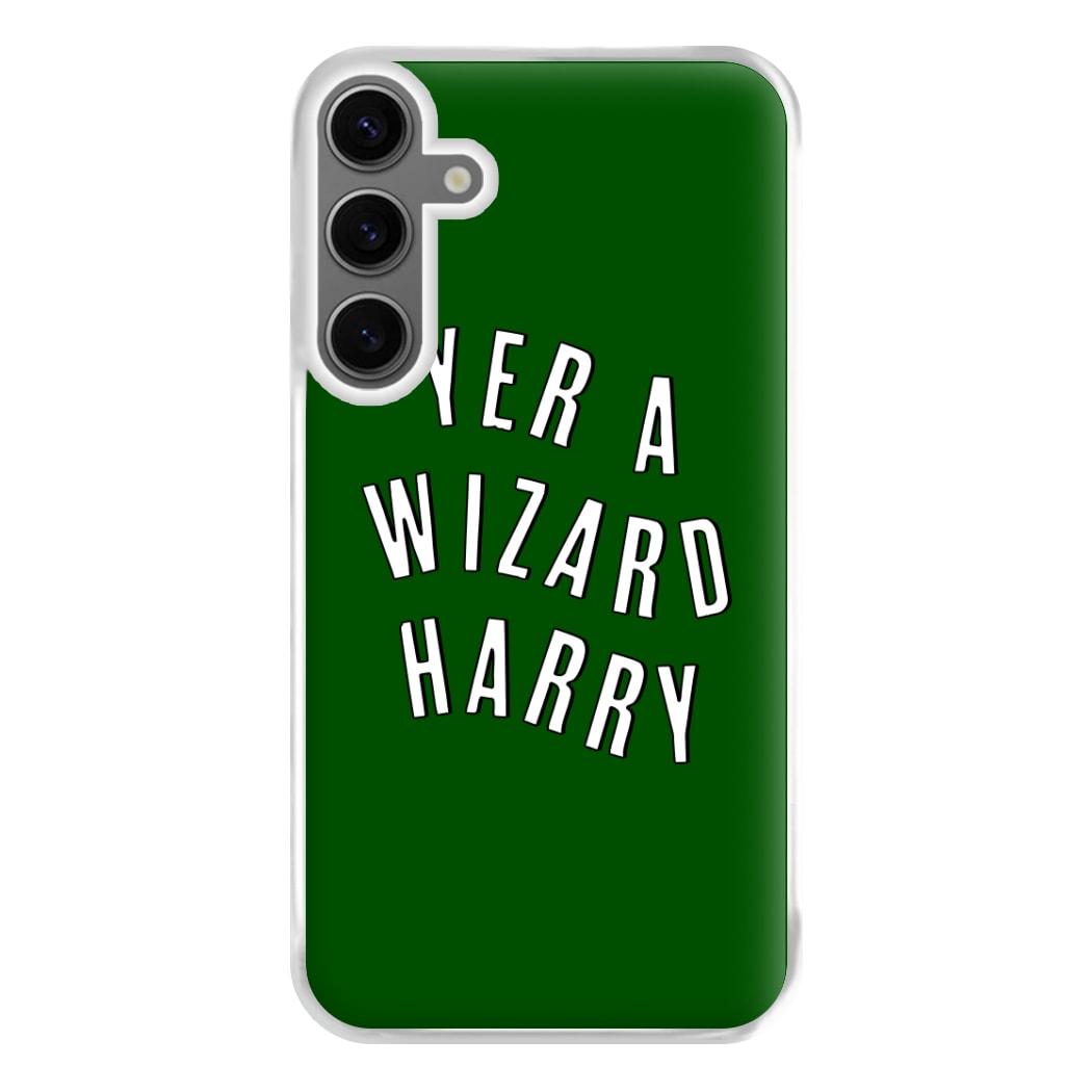 Green Yer A Wizard Harry Phone Case for Galaxy S24FE