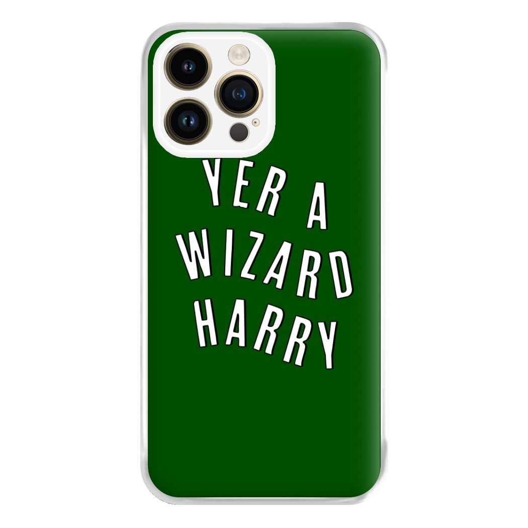 Green Yer A Wizard Harry Phone Case for iPhone 14 Pro Max