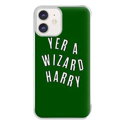 Green Yer A Wizard Harry Phone Case for iPhone 11