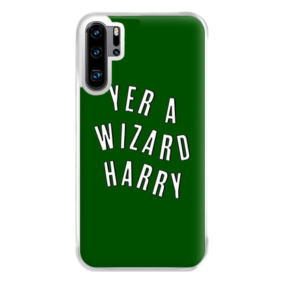 Green Yer A Wizard Harry Phone Case for Huawei P30 Pro