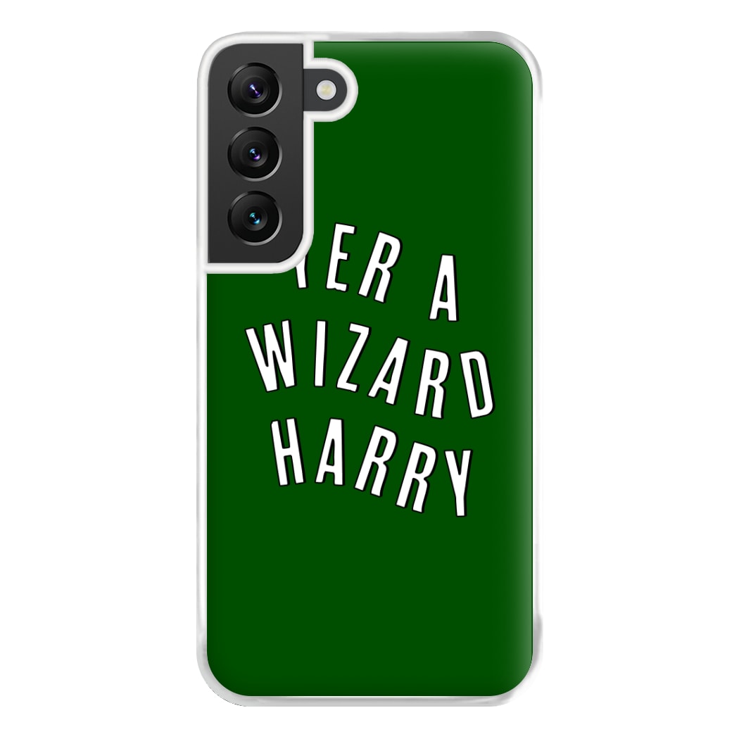 Green Yer A Wizard Harry Phone Case for Galaxy S22 Plus