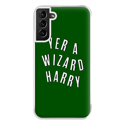 Green Yer A Wizard Harry Phone Case for Galaxy S21 Plus