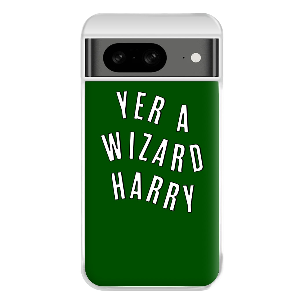 Green Yer A Wizard Harry Phone Case for Google Pixel 8