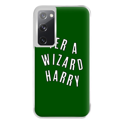 Green Yer A Wizard Harry Phone Case for Galaxy S20FE