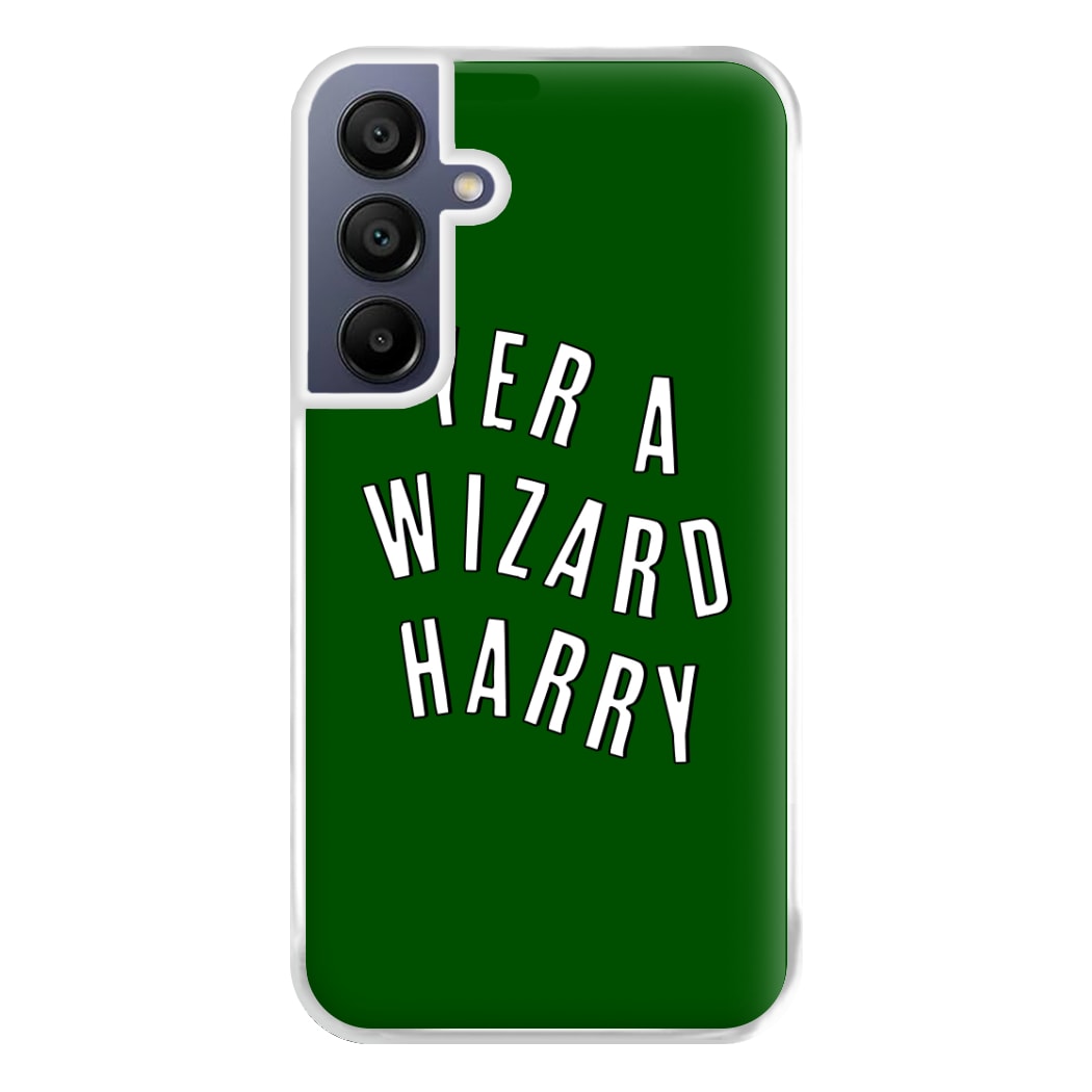 Green Yer A Wizard Harry Phone Case for Galaxy A16