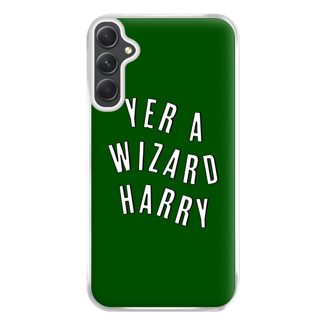 Green Yer A Wizard Harry Phone Case for Galaxy A54