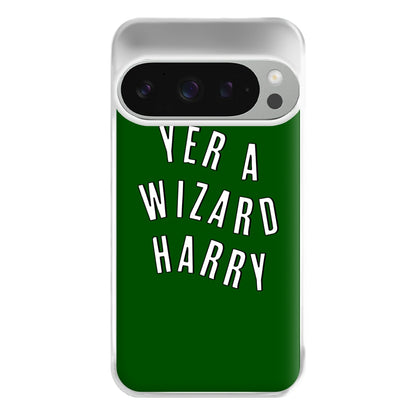 Green Yer A Wizard Harry Phone Case for Google Pixel 9 Pro XL